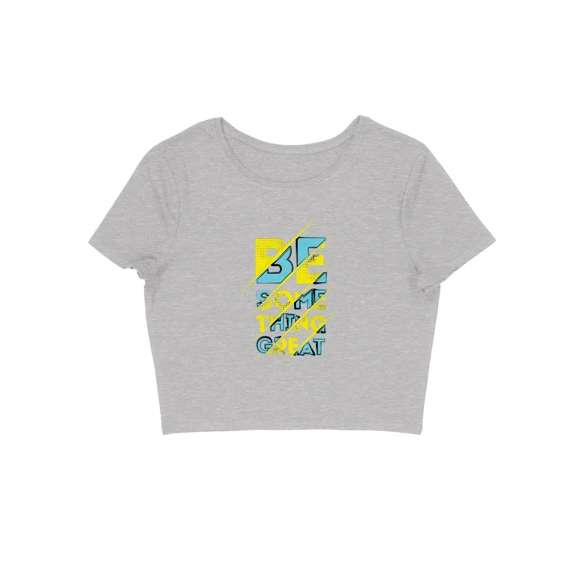 Be Something Great Crop Top - CT00009